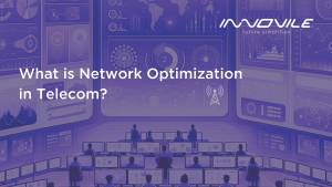 Innovile-telecommunication-solutions-smart-services-what-is-network Optimization-in-telecom-title