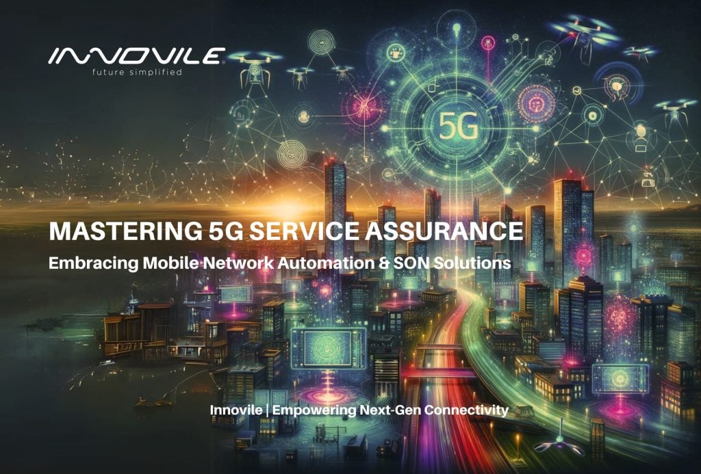 Innovile-telecommunication-solutions-smart-services-mastering 5g Service Assurance-embracing Mobile Network Automation And Son Solutions