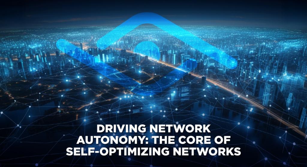 Network Autonomy: The Self-Optimizing Future
